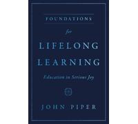 John Piper Foundations for Lifelong Learning (Tascabile)