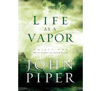John Piper Life as a Vapor (Tascabile)