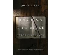 John Piper Reading the Bible Supernaturally (Copertina rigida)