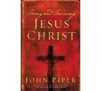 John Piper Seeing and Savoring Jesus Christ (Tascabile)