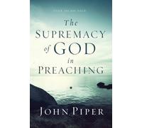 John Piper The Supremacy of God in Preaching (Tascabile)