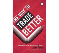 John Piper The Way to Trade Better (Copertina rigida)