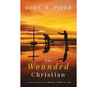 John Piper The Wounded Christian (Tascabile)