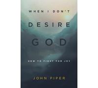 John Piper When I Don't Desire God (Tascabile)