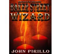 John Pirillo Sherlock Holmes, Baker Street Wizard (Tascabile)