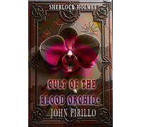 John Pirillo Sherlock Holmes, Cult of the Blood Orchid (Tascabile)