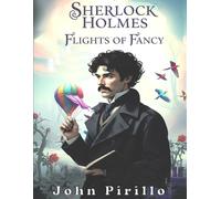John Pirillo Sherlock Holmes, Flights of Fancy (Tascabile)