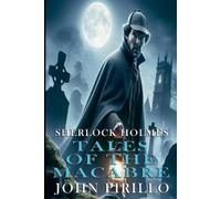 John Pirillo Sherlock Holmes, Tales of the Macabre (Tascabile)