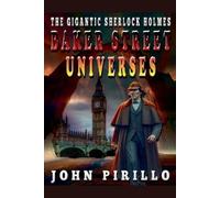 John Pirillo The Gigantic Sherlock Holmes Baker Street Universes (Tascabile)