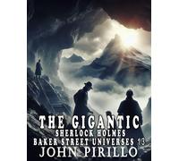John Pirillo The Sherlock Holmes Gigantic Baker Street Universes 13 (Tascabile)