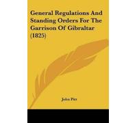 John Pitt General Regulations And Standing Orders For The Garrison O (Tascabile)