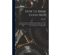 John Pitt How to Brew Good Beer (Tascabile)