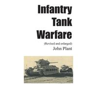 John Plant Infantry Tank Warfare (revised and enlarged) (Tascabile)