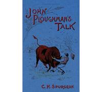 John Ploughman's Talk: Plain Advice for Plain People [Updated and Annotated]