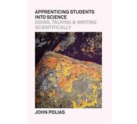 John Polias Apprenticing Students Into Science (Tascabile)