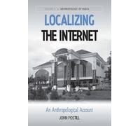 John Postill Localizing the Internet (Copertina rigida) Anthropology of Media