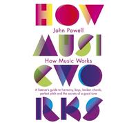 John Powell How Music Works (Tascabile)