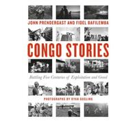 John Prendergast Fidel Bafilemba Congo Stories (Copertina rigida)