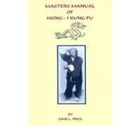 John Price Masters Manual of Hsing-I Kung Fu (Tascabile)