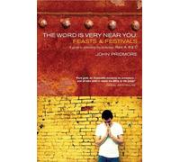 John Pridmore The Word is Very Near You: Feasts and Festivals (Tascabile)
