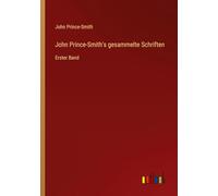 John Prince-Smith's gesammelte Schriften: Erster Band