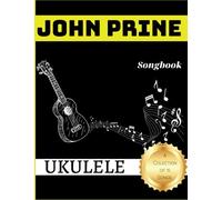 John Prine Songbook: A Colection of 15 Songs For Ukulele
