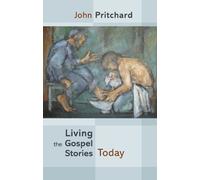 John Pritchard Living The Gospel Stories Today (Tascabile)