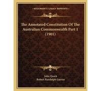 John Quick Robe The Annotated Constitution Of The Australian Commonw (Tascabile)