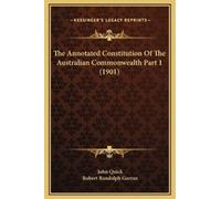 John Quick Robe The Annotated Constitution Of The Australian (Copertina rigida)