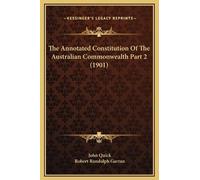 John Quick Robe – The Annotated Constitution Of The Australian – Copertina rigida