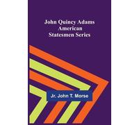 John Quincy Adams; American Statesmen Series (Tascabile)