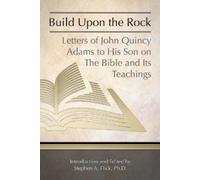 John Quincy Adams Build Upon the Rock (Tascabile)