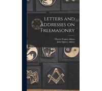 John Quincy Adams Charles Franc Letters and Addresses on Fre (Copertina rigida)