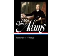 John Quincy Adams: Speeches & Writings (LOA #390)