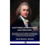 John Quincy Adams Lectures on Rhetoric and Oratory (Tascabile)