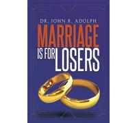 John R Adolph Marriage is for Losers, Celibacy is for Fools (Tascabile)
