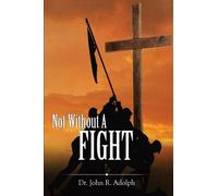 John R Adolph Not Without A Fight (Tascabile)