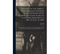 John R B 1842 M History of the Thirty-Third Indiana Veteran V (Copertina rigida)