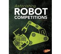 John R. Baker Astonishing Robot Competitions (Copertina rigida)
