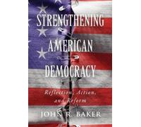 John R. Baker Strengthening American Democracy (Tascabile)