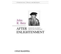 John R. Betz After Enlightenment (Tascabile) Illuminations: Theory & Religion