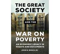 John R. Burch Jr. The Great Society and the War on Poverty (Copertina rigida)