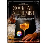 John R. Carter The Cocktail Alchemist: 1000 Days of Creative (Copertina rigida)