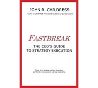 John R. Childress Fastbreak: The CEO's Guide to Strategy Execution (Tascabile)
