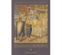John R. Clarke Art in the Lives of Ordinary Romans (Tascabile)