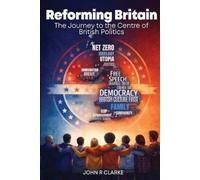 John R Clarke Reforming Britain (Tascabile)