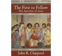 John R. Claypool The First to Follow (Copertina rigida)