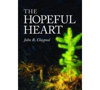 John R. Claypool The Hopeful Heart (Tascabile)