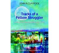 John R. Claypool Tracks of a Fellow Struggler (Tascabile)
