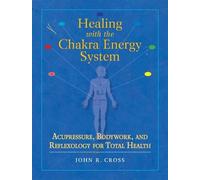 John R. Cross Healing with the Chakra Energy System (Tascabile)